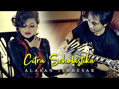 CITRA SCHOLASTIKA - ALASAN TERBESAR (OFFICIAL MUSIC VIDEO)