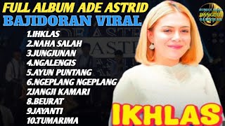 Download lagu FULL ALBUM ADE ASTRID BAJIDORAN VIRAL 2026 | Ikhlas, Naha Salah, Jungjunan & Terbaru mp3