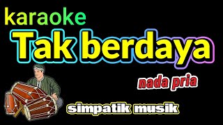 Download lagu TAK BERDAYA VERSI SIMPATIK MUSIK - RHOMA IRAMA - KARAOKE DANGDUT KOPLO mp3 Download lagu TAK BERDAYA VERSI SIMPATIK MUSIK - RHOMA IRAMA - KARAOKE DANGDUT KOPLO mp3