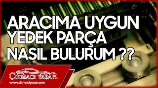 Uygun Yedek Parça Nasıl Bulurum?