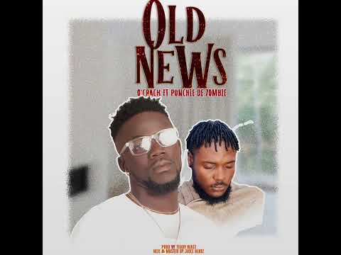 Old News -O'crack ft Punchie De Zombie prod:Teddybeatz MM Juicebeatz