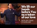 HOLY HOLY X2 WE LIFT OUR HANDS BEFORE YOU AS A TOKEN OF OUR LOVE||WORSHIP WITH REV. CHRIS OYAKHILOME
