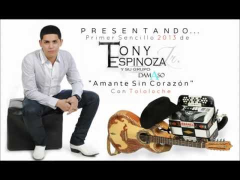 Tony Espinoza Jr. - Amante Sin Corazón (Con Tololoche) ·2013·