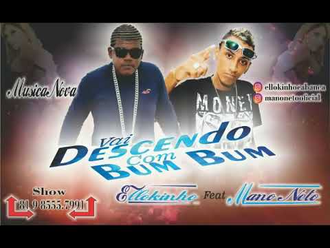 ELLOKINHO FEAT MANO NETO - VAI DESCENDO COM BUM BUM - MÚSICA NOVA