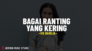 Download lagu IIS DAHLIA - BAGAI RANTING YANG KERING (Lirik Lagu) Kau anggap diriku Bagai ranting yang kering mp3