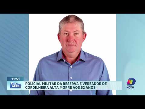 Policial militar da reserva e vereador morre aos 62 anos no Oeste de SC