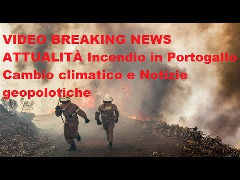 , title : 'Portogallo: allarmante incendio - Cambio climatico  Notizie geopolitiche @San Ten Chan'