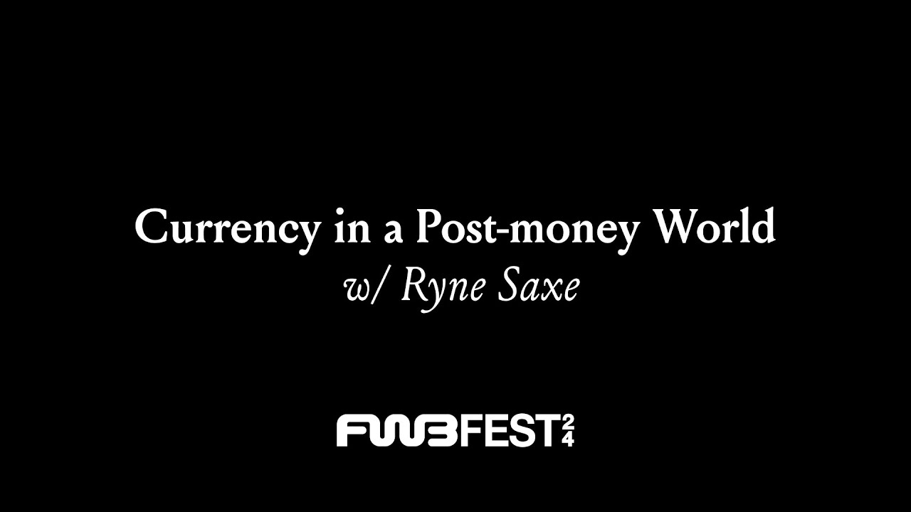 "Currency in a Post-Money World" by Ryne Saxe at FWB FEST24