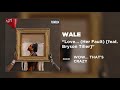 Wale - Love... (Her Fault) [feat. Bryson Tiller] [Official Audio]