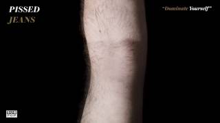 Pissed Jeans - Dominate Yourself