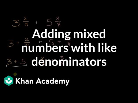 Adding Mixed Numbers With Like Denominators (Video) | Khan Academy
