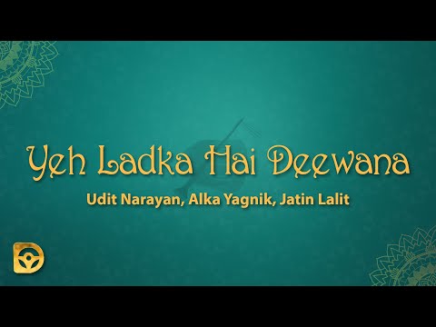 Yeh Ladka Hai Deewana - Udit Narayan, Alka Yagnik, Jatin Lalit (Lyrics)