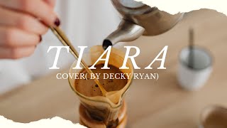 Download lagu TIARA-KRIS COVER( BY DECKY RYAN) mp3 Download lagu TIARA-KRIS COVER( BY DECKY RYAN) mp3