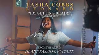 Tasha Cobbs Leonard - I&#39;m Getting Ready ft. Nicki Minaj (Official Audio)