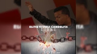 Libre Yo Soy - Eddie Rivera Candelita - EN VIVO