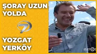 Yozgat - Yerköy | Şoray Uzun Yolda