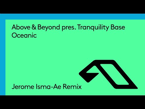 Above & Beyond pres. Tranquility Base - Oceanic (Jerome Isma-Ae Remix)