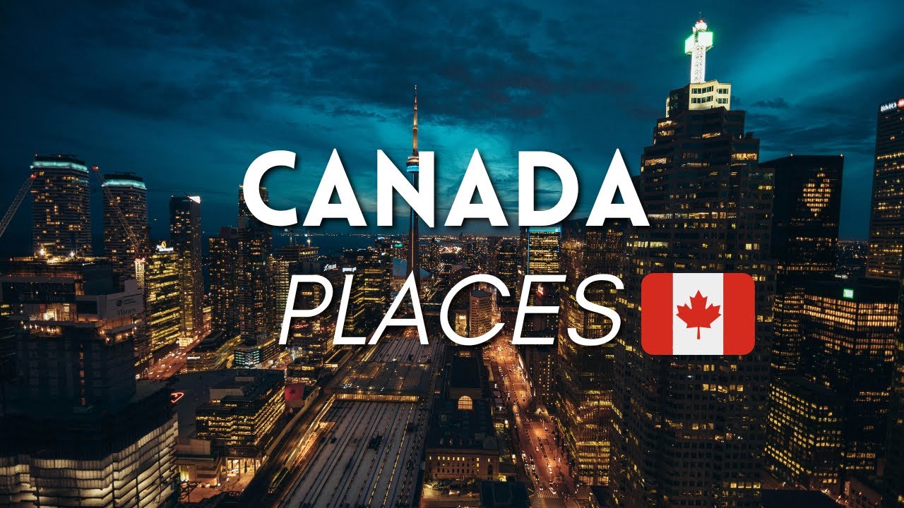 10 Best Places to Visit in Canada: Travel Video