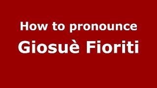 How to pronounce Giosuè Fioriti