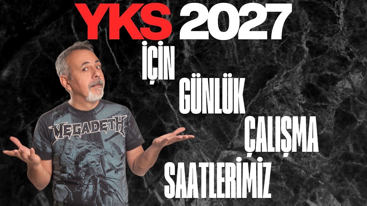 YKS 2027 İÇİN GÜNLÜK ÇALIŞMA SAATLERİMİZ