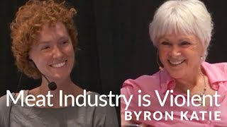 The Meat Industry is Violent—The Work of Byron Katie