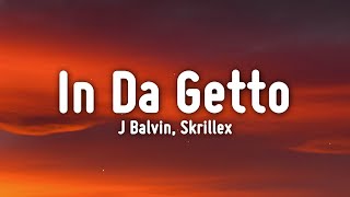 J Balvin, Skrillex - In Da Getto (Letra/Lyrics)