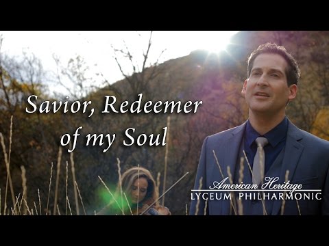 Savior Redeemer of My Soul - Dallyn Bayles, Jenny Baker, and American Heritage Lyceum Philharmonic