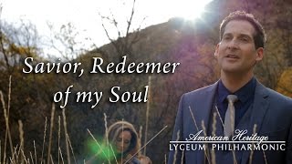 Savior Redeemer of My Soul - Dallyn Bayles, Jenny Baker, and American Heritage Lyceum Philharmonic