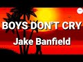 Jake Banfield - Boys don't cry (Lyrics) | Sammy Lyrics