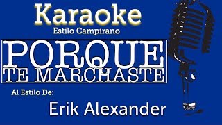 Porque Te Marchaste - Karaoke - Erik Alexander