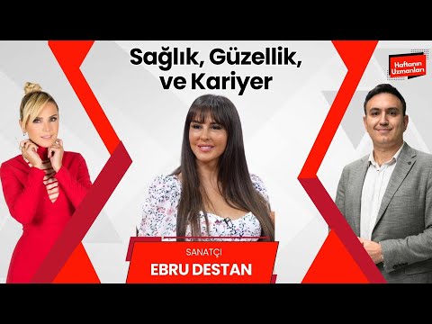 Ebru Destan ile Sağlık, Güzellik ve Kariyer Üzerine Keyifli Sohbet