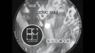 (B) Aztec Kid ‎– Aztec Soul