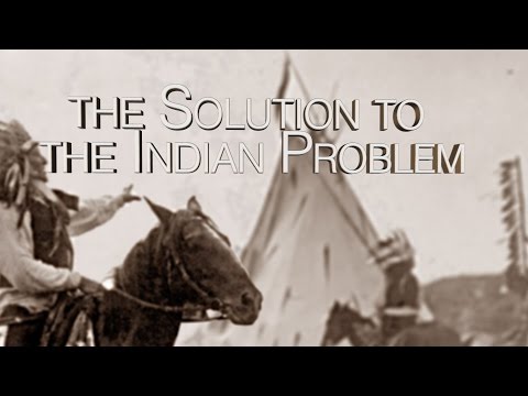 HIST 2112 05.5 - Final Solutions to the Indian Problem