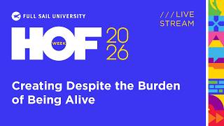 Creating Despite the Burden of Being Alive | Full Sail University