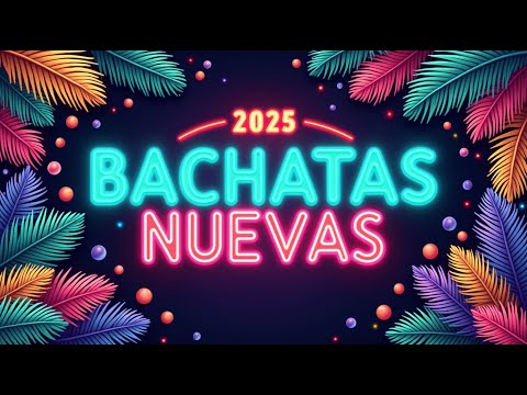 Bachata Mix Viral 2025 🔥 Lo Más Escuchado de la Semana