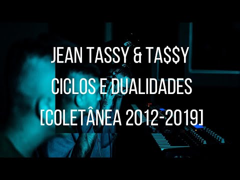 Jean Tassy & Ta$$y | Ciclos e Dualidades [coletânea 2012-2019]