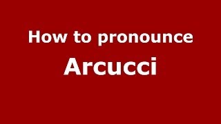 How to pronounce Arcucci