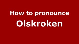 How to pronounce Olskroken
