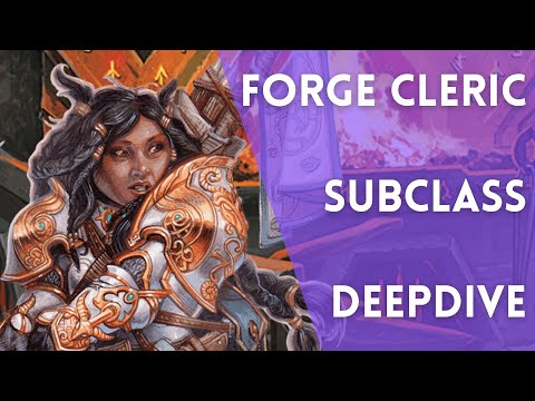 Gimme Fuel, Gimme Fire | D&D | 5e | Forge Domain Cleric Subclass Deep Dive