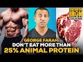 George Farah: Don't Eat More Animal Protein Than 25% Of Your Caloric Intake