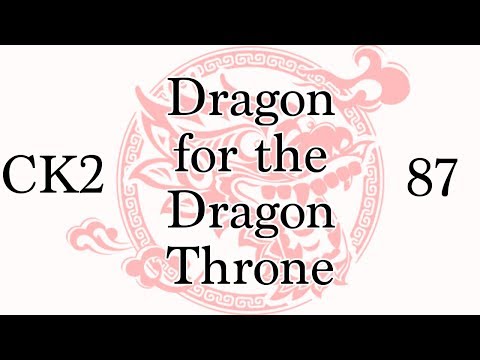 CK2: Dragon for the Dragon Throne - Ep.87