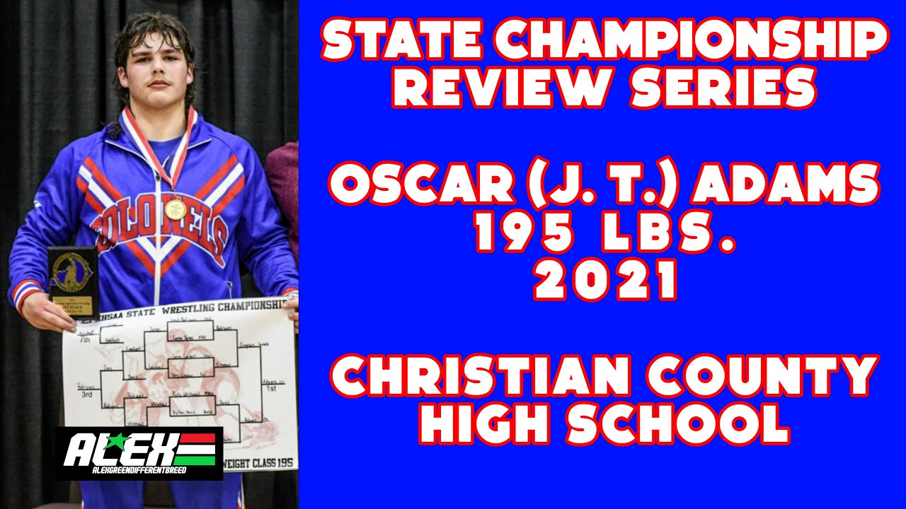 State Wrestling Championship match review w/ Oscar (J.T.) Adams; Christian County HS; 2021 195 lbs.
