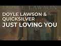 Doyle Lawson & Quicksilver - Just Loving You (Official Audio)