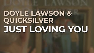 Doyle Lawson &amp; Quicksilver - Just Loving You (Official Audio)