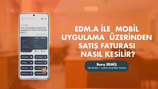 EDM.A İLE MOBİL UYGULAMA ÜZERİNDEN SATIŞ FATURASI NASIL KESİLİR?