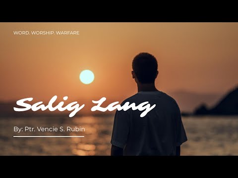 SALIG LANG | By: Ptr. Vencie Rubin 