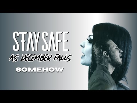 Stay Safe - "Somehow" ft As December Falls (Official Music Video)