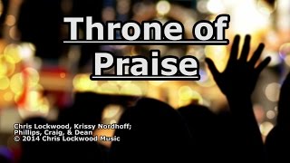 Throne of Praise - Phillips, Craig, & Dean - Lyrics