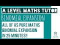 All Of Binomial Expansion In 25 Minutes Chapter 8 A Level Pure Maths Revision