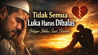 Download lagu Tidak Semua Luka Harus Dibalas | Belajar Ikhlas Saat Disakiti mp3